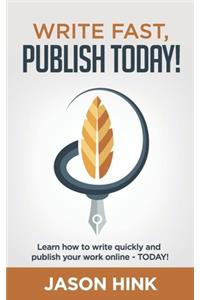 Write Fast, Publish Today!