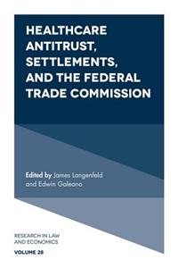 Healthcare Antitrust, Settlements, and the Federal Trade Commission