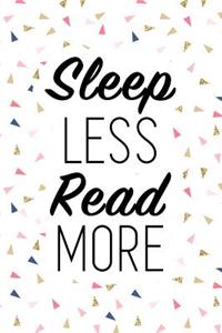 Sleep Less Read More