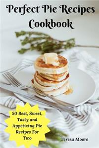 Perfect Pie Recipes Cookbook