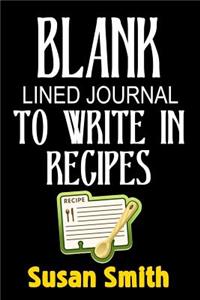 Blank Lined Journal to Write in Recipes