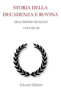 Storia Della Decadenza E Rovina Dell'impero Romano: Volume 3