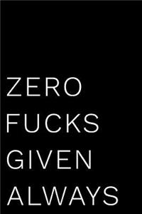 Zero Fucks Given Always