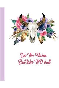 Do No Harm But Take No Bull