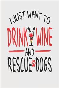 I Just Want to Drink Wine and Rescue Dogs