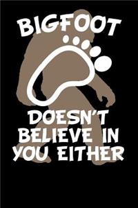 Bigfoot Doesn't Believe in You Either