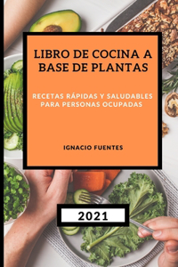 Libro de Cocina a Base de Plantas 2021