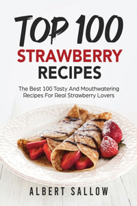 Top 100 Strawberry Recipes