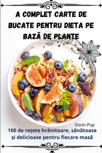 A Complet Carte de bucate pentru dieta pe bază de plante