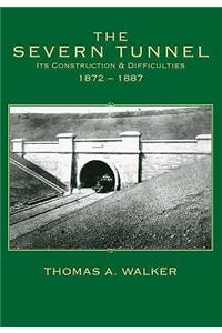 Severn Tunnel, Its Construction and Difficulties 1872-1887
