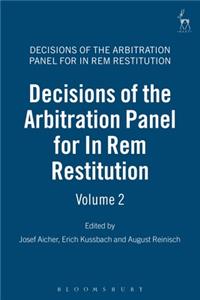 Decisions of the Arbitration Panel for In Rem Restitution, Volume 2