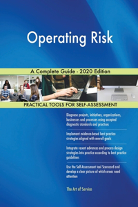 Operating Risk A Complete Guide - 2020 Edition
