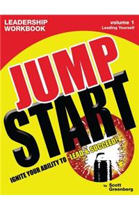 Jump Start Leadership Workbook Volume 1: Leading Yourself
