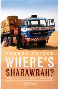 Where's Sharawrah?: A Truck Driver's Adventure Across the Arabian Desert