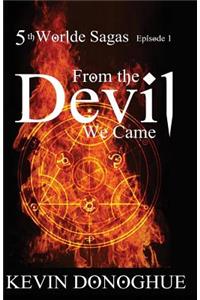 From the Devil We Came