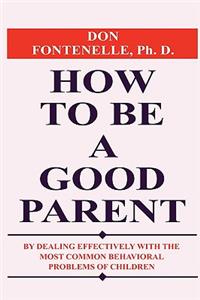 How To Be A Good Parent