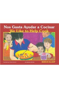 Nos Gusta Ayudar a Cocinar/We Like to Help Cook