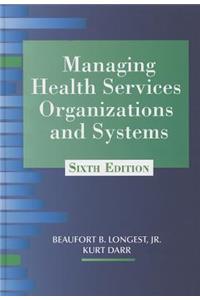 Managing Health Services Organizations and Systems