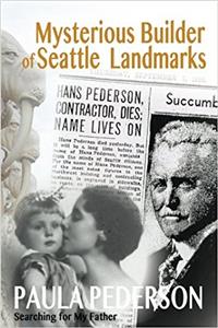 Mysterious Builder of Seattle Landmarks: Searching for My Father