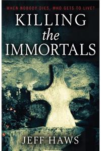 Killing the Immortals