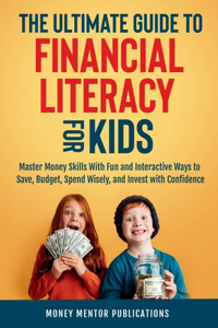 Ultimate Guide to Financial Literacy for Kids