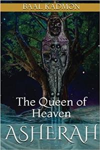Asherah - The Queen of Heaven