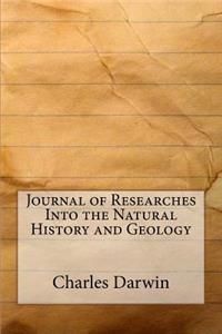 Journal of Researches Into the Natural History and Geology