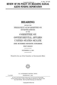 Review of Ins Policy Releasing Illegal Aliens Pending Deportation