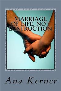 Marriage of Life, Not Destruction
