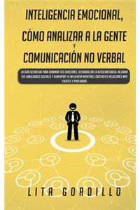 Inteligencia Emocional, Cómo Analizar a la Gente, y Comunicación No Verbal