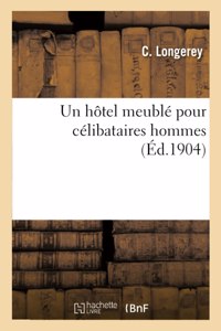 Un Hôtel Meublé Pour Célibataires Hommes