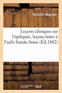 Leçons Cliniques Sur l'Épilepsie, Leçons Faites À l'Asile Sainte-Anne