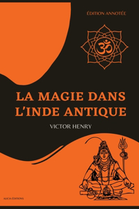 Magie dans l'Inde antique: Édition annotée