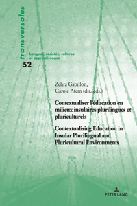 Contextualiser l'éducation en milieux insulaires plurilingues et pluriculturels Contextualising Education in Insular Plurilingual and Pluricultural Environments