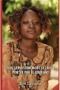 Seul Le Poisson Mort Se Laisse Porter Par Le Courant