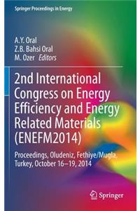 2nd International Congress on Energy Efficiency and Energy Related Materials (Enefm2014)