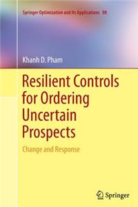 Resilient Controls for Ordering Uncertain Prospects