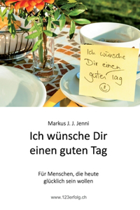 Ich wünsche Dir einen guten Tag
