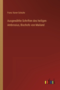 Ausgewählte Schriften des heiligen Ambrosius, Bischofs von Mailand