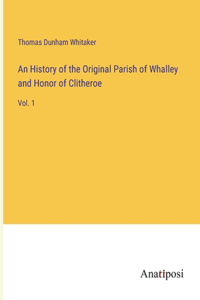 History of the Original Parish of Whalley and Honor of Clitheroe