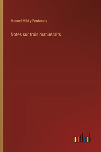 Notes sur trois manuscrits