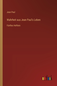 Wahrheit aus Jean Paul's Leben