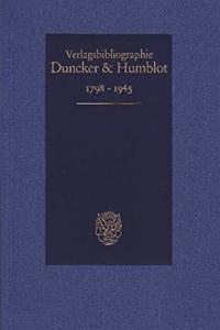 Duncker & Humblot Verlagsbibliographie 1798-1945