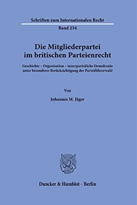 Die Mitgliederpartei Im Britischen Parteienrecht