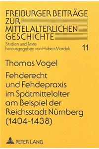 Fehderecht Und Fehdepraxis Im Spaetmittelalter Am Beispiel Der Reichsstadt Nuernberg (1404-1438)