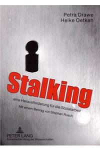 Stalking - Eine Herausforderung Fuer Die Sozialarbeit