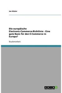Die Europäische Electronic-Commerce-Richtlinie - Eine Gute Basis Für Den E-Commerce in Europa?