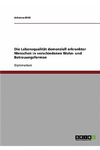 Lebensqualität demenziell erkrankter Menschen in verschiedenen Wohn- und Betreuungsformen