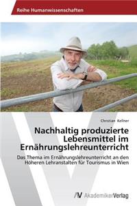 Nachhaltig produzierte Lebensmittel im Ernährungslehreunterricht