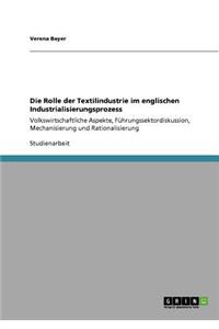 Die Rolle der Textilindustrie im englischen Industrialisierungsprozess